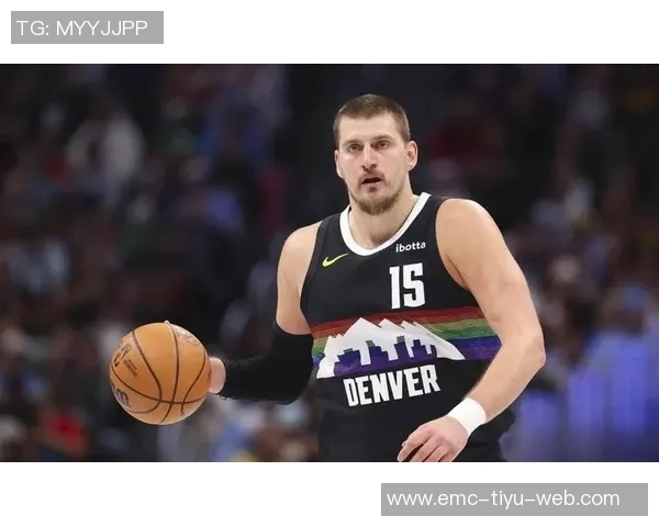 火箭塔群的极限与约基奇创意的无限可能性探讨